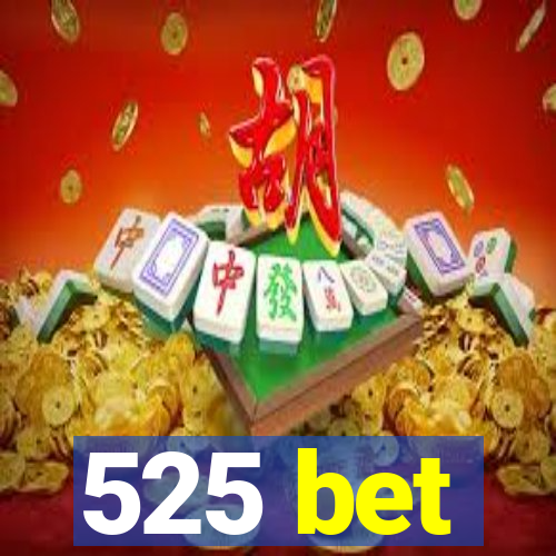 525 bet